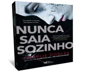 NUNCA SAIA SOZINHO | Resenha sobre o novo livro de Charlie Donlea